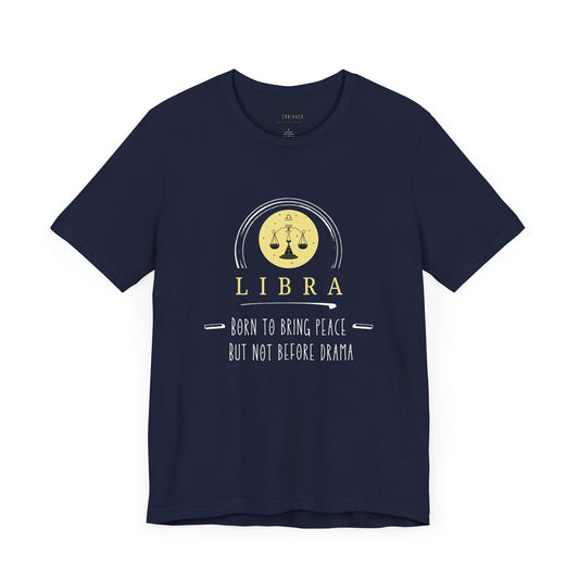 Libra Zodiac Tee: Born to Bring Peace but Not Before Drama | Astrology Shirt, Birthday Gift, Unisex T-Shirt, Horoscope Apparel, Libra Gifts