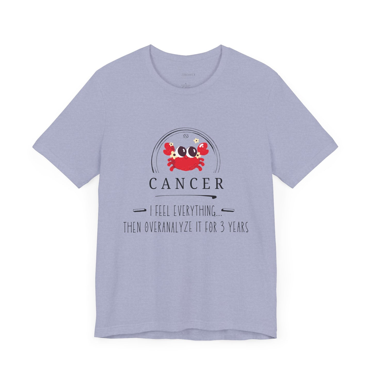 Cancer Zodiac T-Shirt - Feel Everything, Then Overanalyze it for 3 Years - Astrology Gift, Birthday Shirt, Zodiac Sign Tee, Cancer [...]