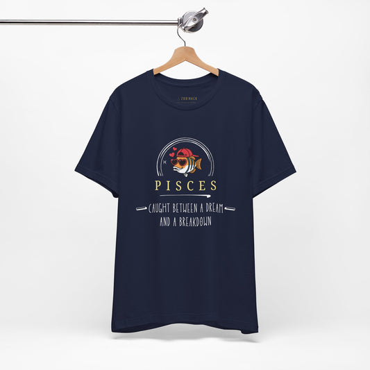 Pisces Caught Between a Dream and a Brink of Reality Tee, Zodiac T-Shirt, Astrology Shirt, Personalized Gift, Unisex Casual Wear