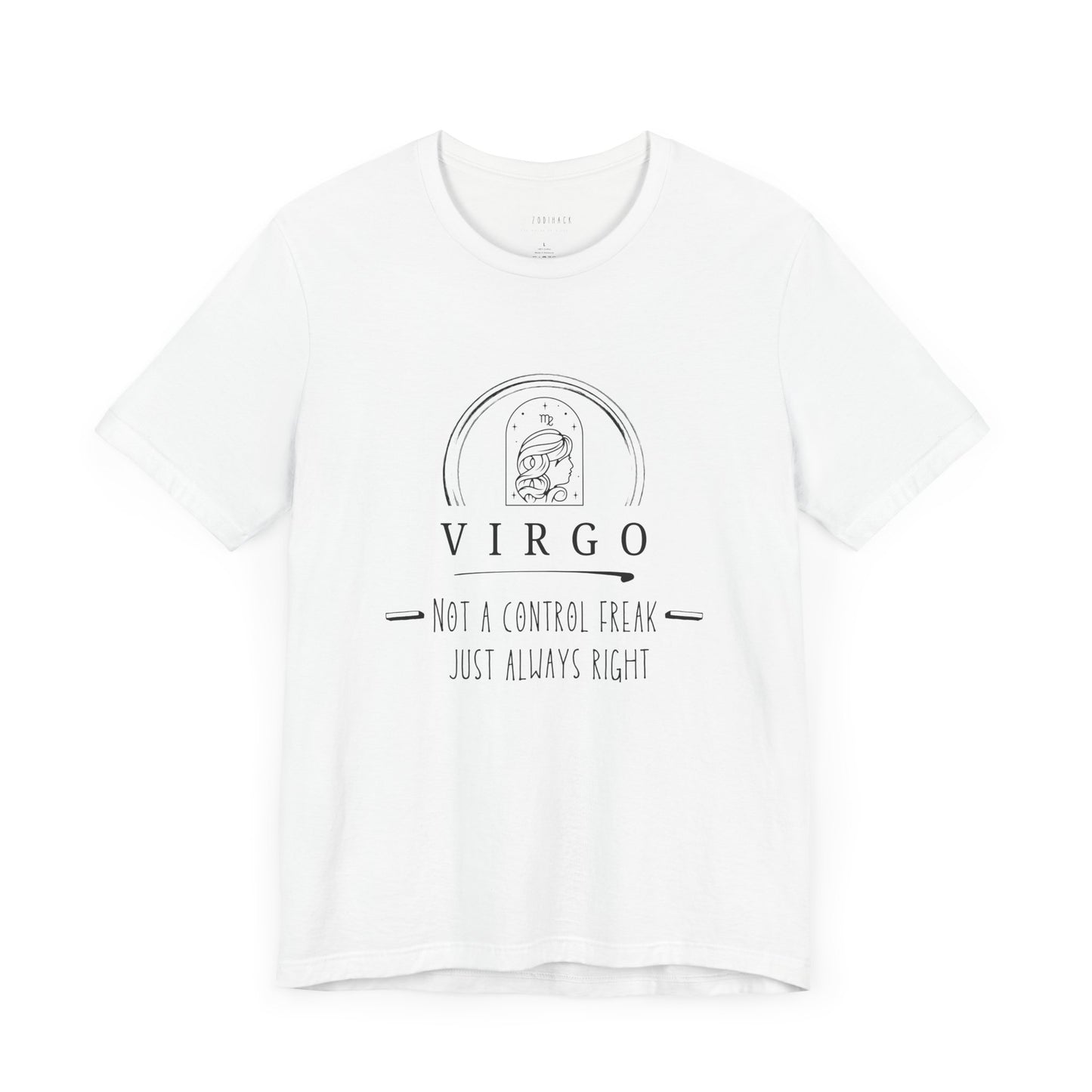 Virgo Zodiac Tee - Not a Control Freak, Just Always Right, Horoscope Shirt, Astrology Gift, Casual Wear, Birthday Gift, Unisex T-Shirt